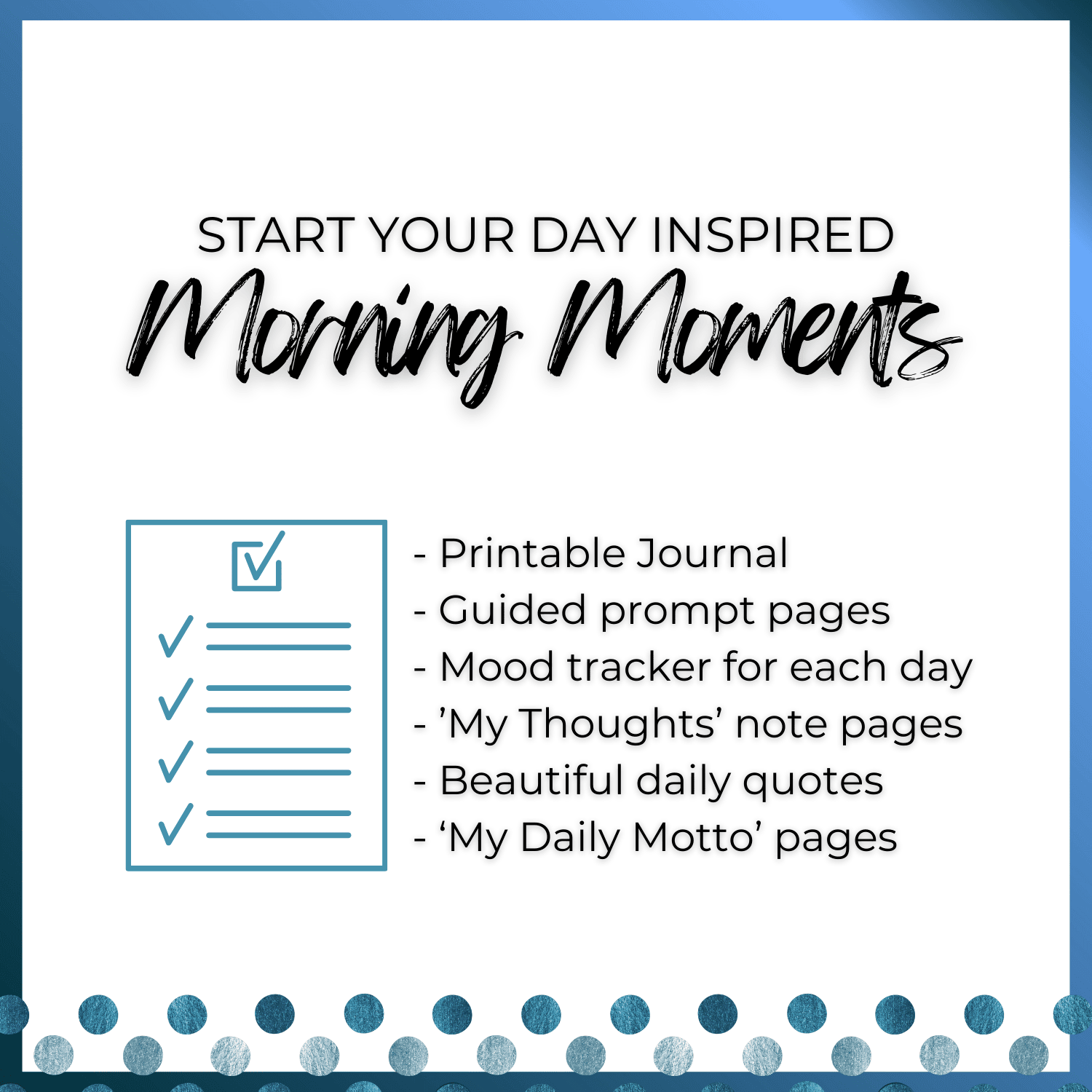 This is a mockup image of my Morning Moments Printable Journals listing what is included and showing an icon of a paper with check list.