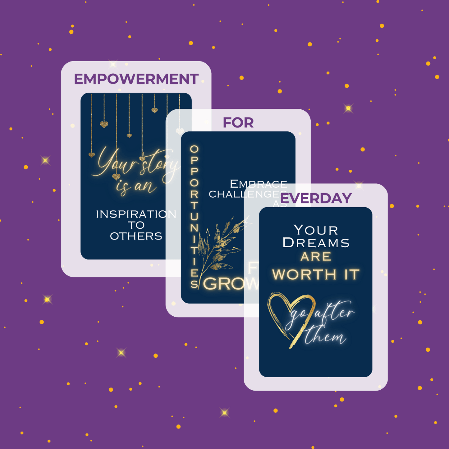 Title image  is a spead of three cards from the Be Empowered Printable Card Deck by Patty Rose_Your Story is an inspiratin to otheres, Embrace challenges as an opportunity for growth_your dreams are worth it go after them_Polka Dot Patty Shop 